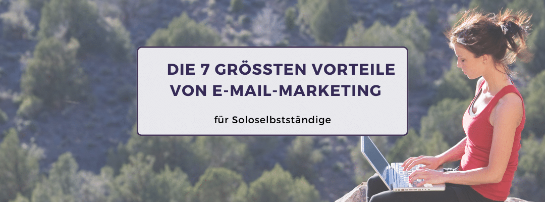 Die 7 größten Vorteile von E-Mail-Marketing für Soloselbstständige